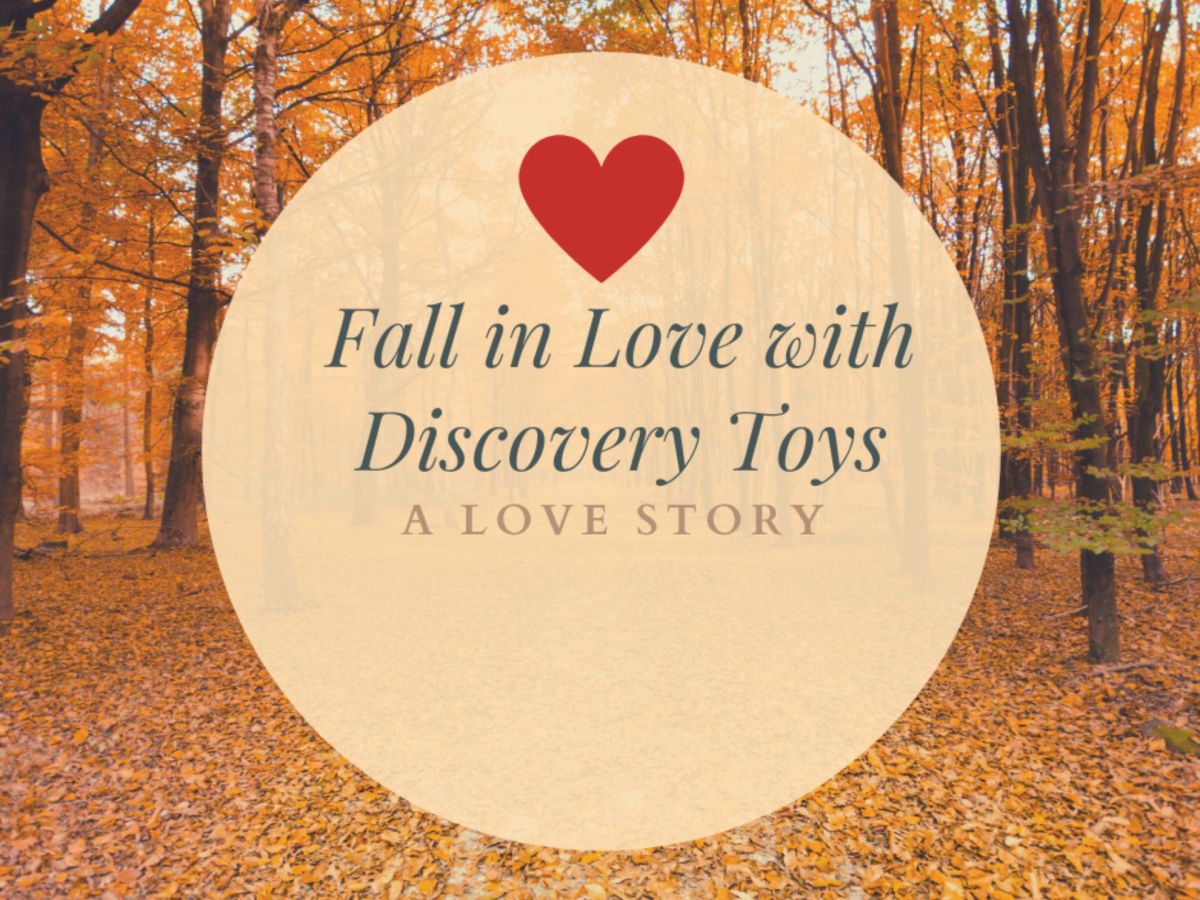 Fall In Love With Discovery Toys: A Love Story Part&nbsp;3