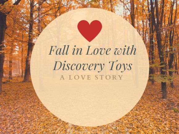 Fall In Love With Discovery Toys: A Love Story Part&nbsp;4
