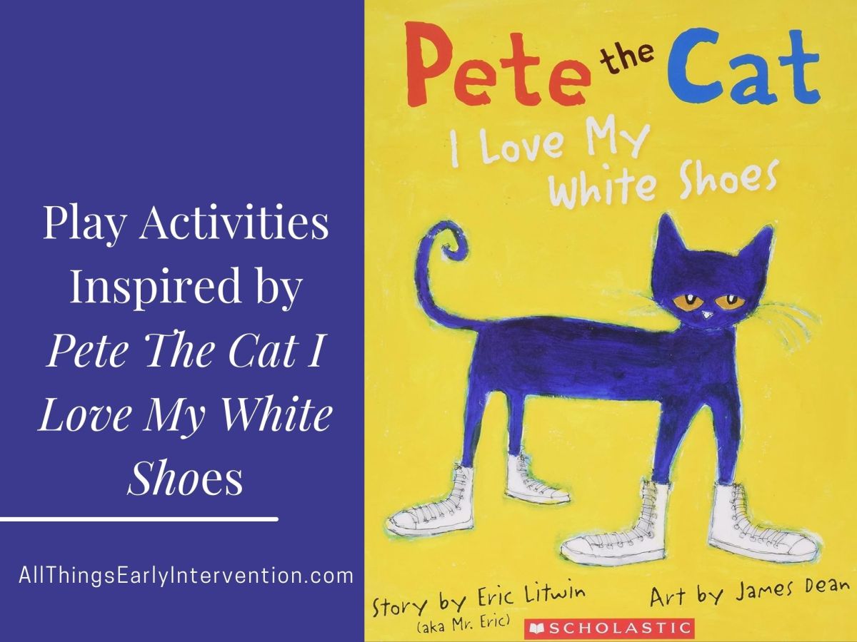 Early Intervention Activities with Pete The Cat I Love My White&nbsp;Shoes
