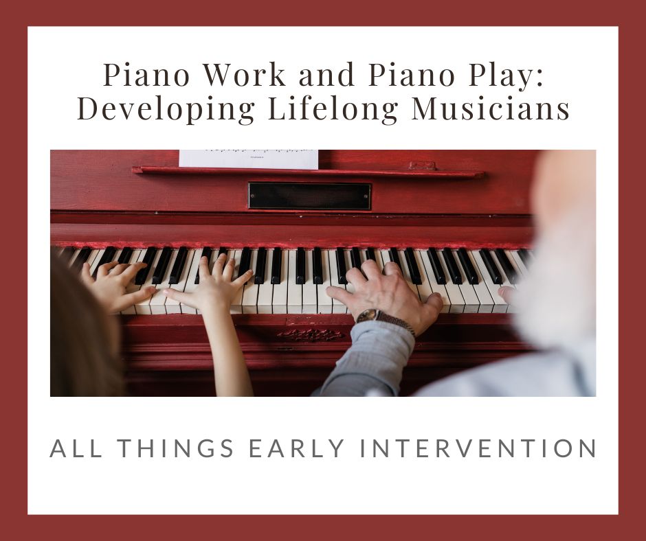 Piano Work and Piano Play Create Lifelong Musicians