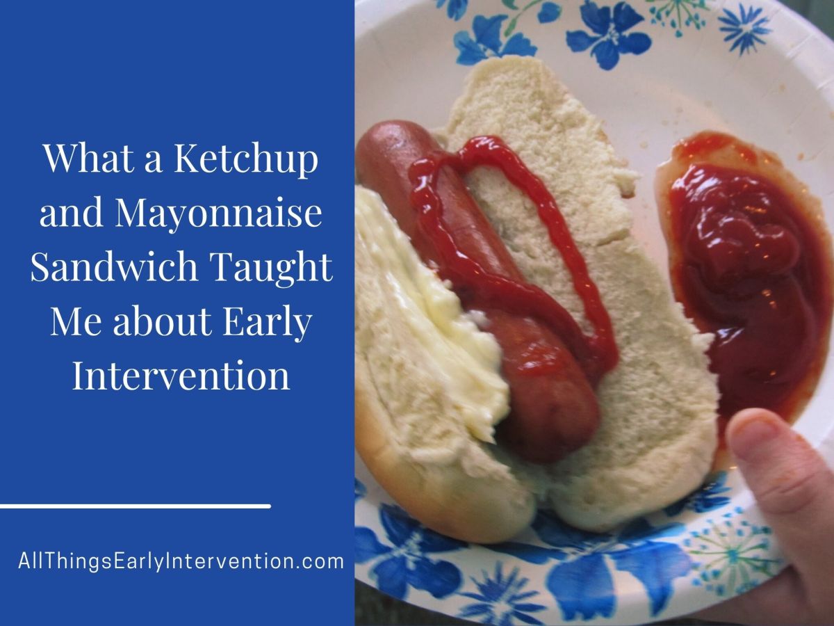 What a Ketchup and Mayonnaise Sandwich Taught Me about Early Intervention
